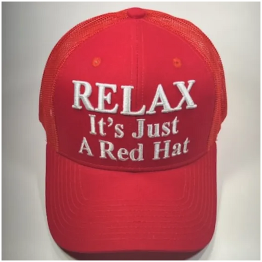 Relax It's Just A Red Hat Trucker Cap