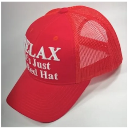 Relax It's Just A Red Hat Trucker Cap