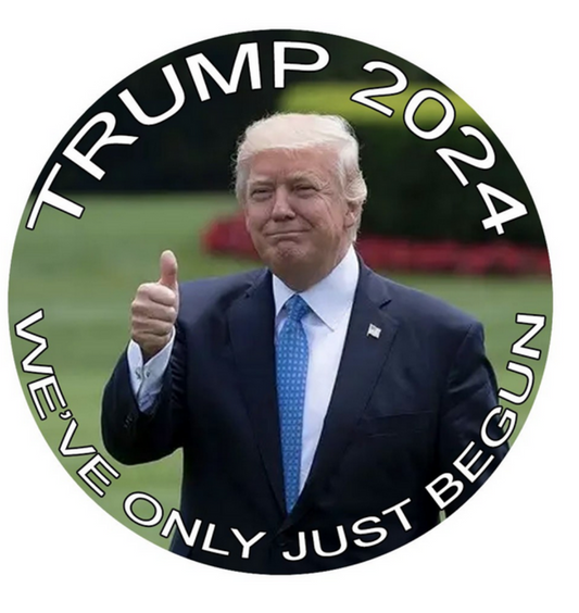 Trump 2024 We've Only Just Begun button