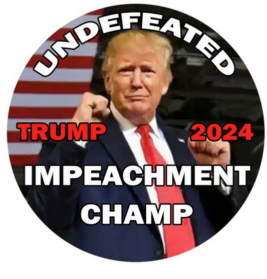 Undefeated Impeachment Champ Trump 2024 button