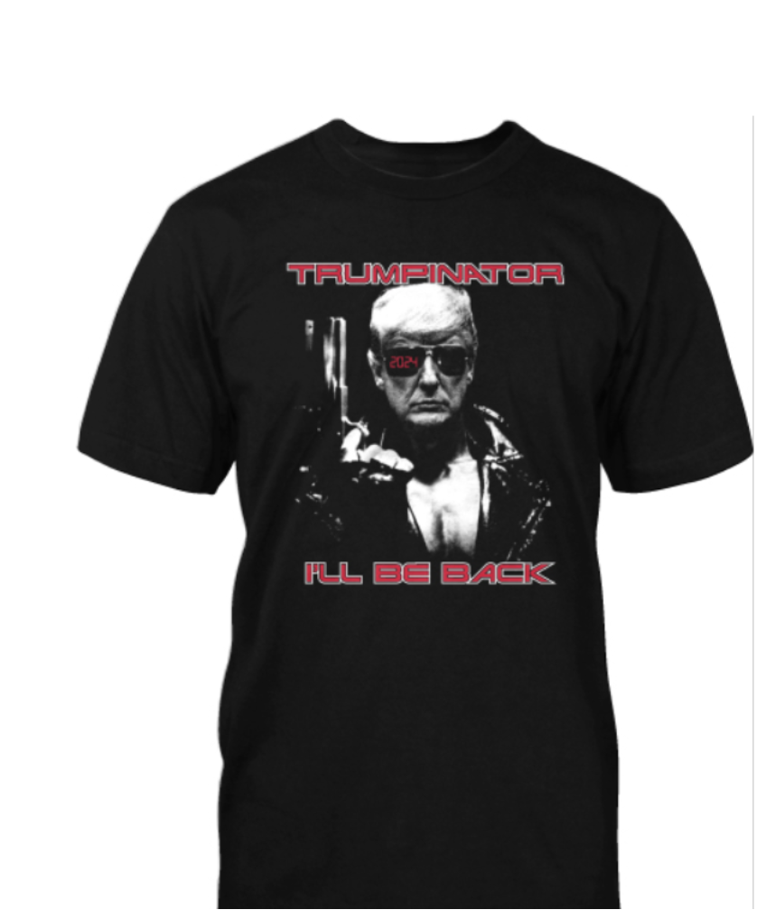 Trumpinator 2024 I'll Be Back T-Shirt