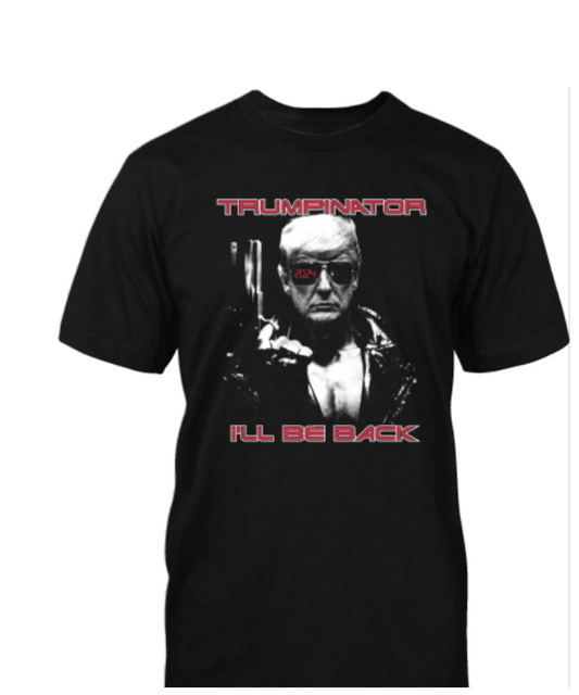 Trumpinator 2024 I'll Be Back T-Shirt