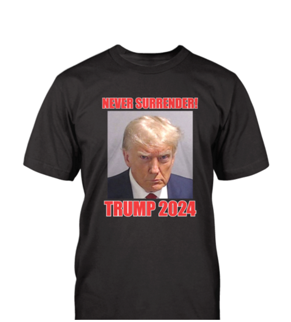 Never Surrender Trump 2024 T-Shirts