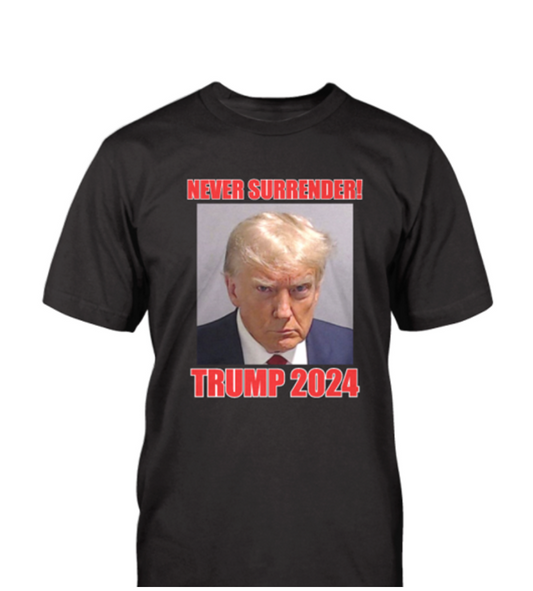 Never Surrender Trump 2024 T-Shirts